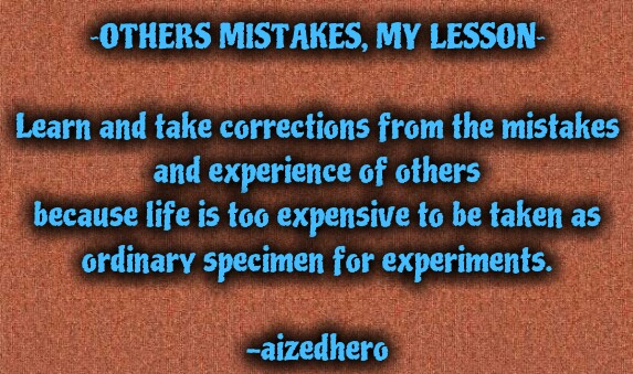 OTHERS MISTAKES, MY LESSON